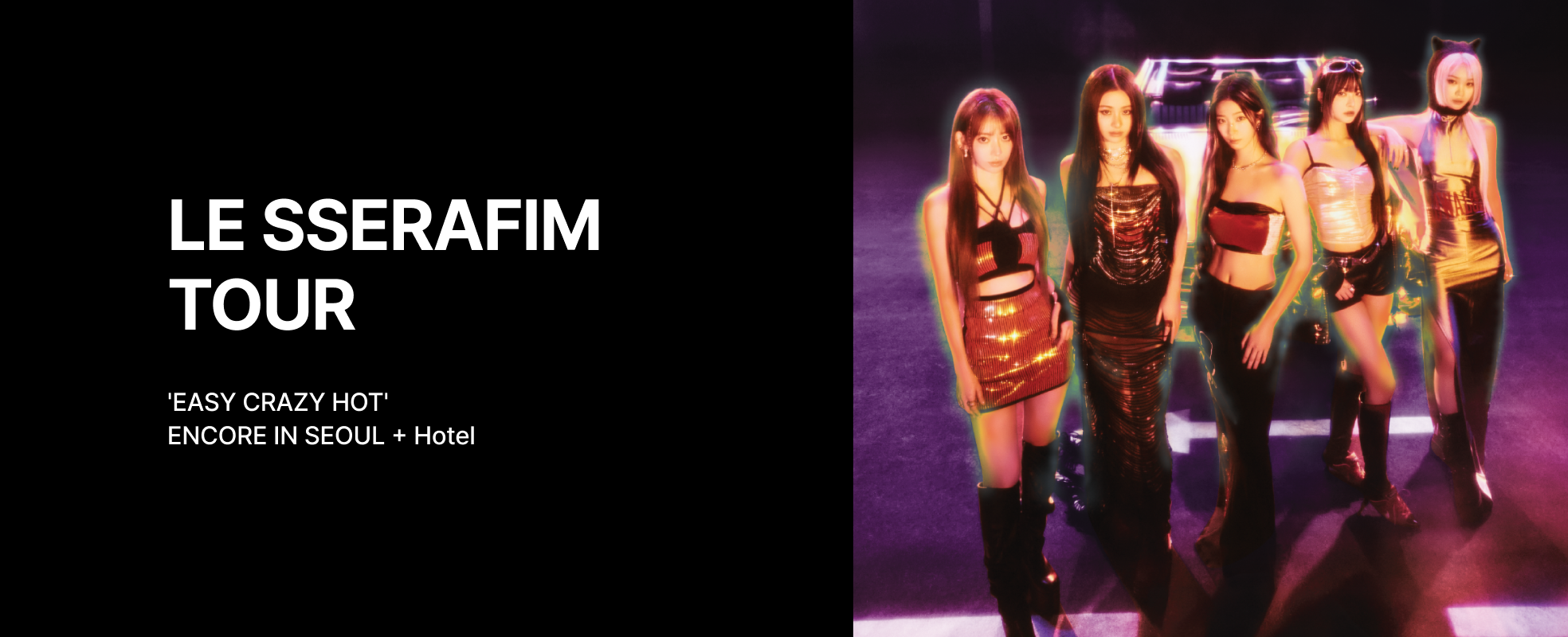 [Play&Stay] LE SSERAFIM TOUR 'EASY CRAZY HOT' ENCORE IN SEOUL + Hotel