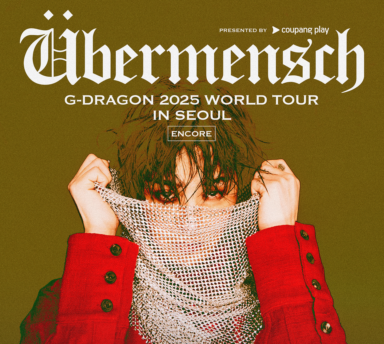 G-DRAGON 2025 WORLD TOUR ［Ubermensch］ IN KOREA: ENCORE, presented by Coupang Play