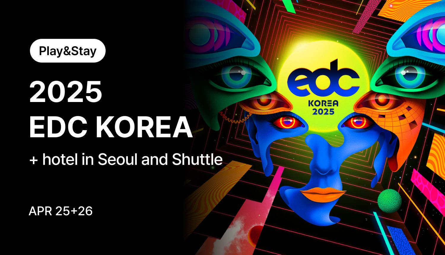 [Play&Stay] 2025 EDC KOREA 