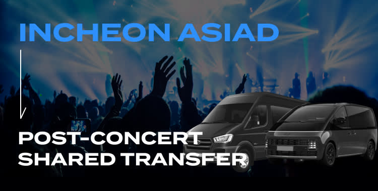 [Incheon Asiad Main Stadium→Seoul] Post-Concert Shared Transfer (One-way/Instant Confirmation)