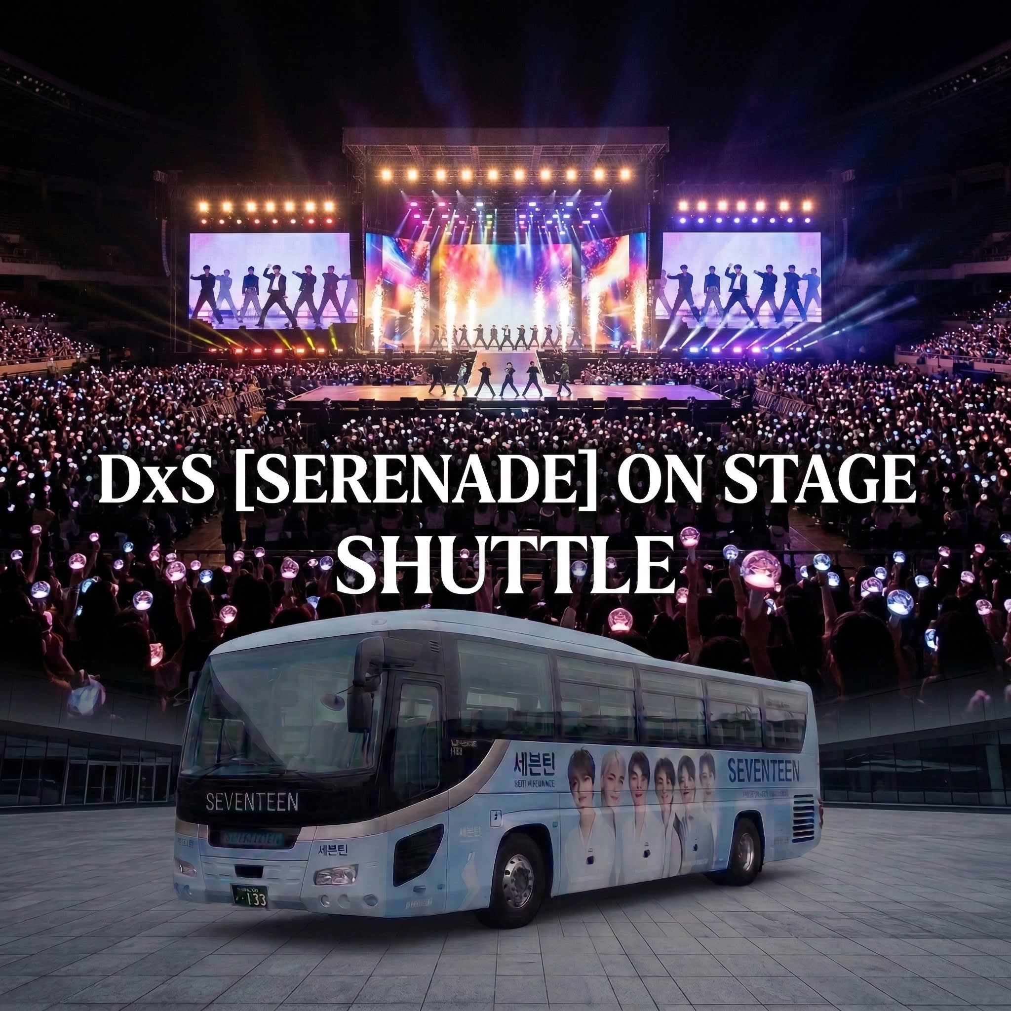 DxS [SERENADE] ON STAGE Concert Shuttle